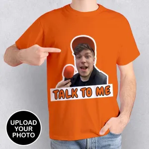 Custom Photo Men's All Over Print T-shirt Talk to Me Personalized Your Face on A Shirt